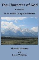 The Character of God as Revealed in His Yhwh Compound Names 1