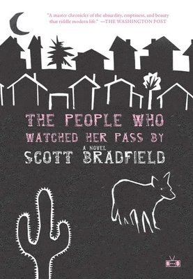 Scott Bradfield - People Who Watched Her Pass By, Häftad