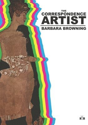 Barbara Browning - Correspondence Artist, Häftad