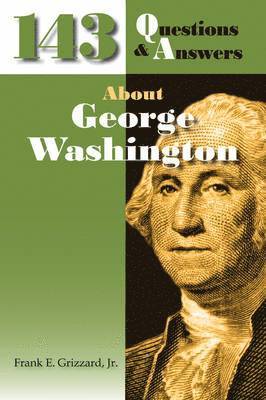 143 Questions & Answers About George Washington 1