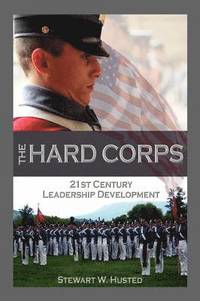 bokomslag The Hard Corps, 21st Century Leadership Development