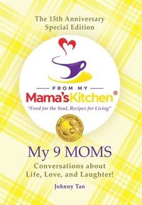 bokomslag 15th Anniversary Special Edition From My Mama's Kitchen "food for the soul, recipes for living"