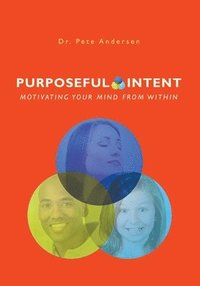 bokomslag Purposeful Intent: Motivating your Mind From Within