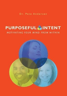 bokomslag Purposeful Intent: Motivating your Mind From Within