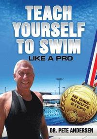 bokomslag Teach Yourself to Swim Like a Pro in One Minute Steps