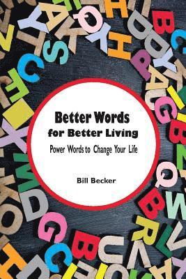 bokomslag Better Words for Better Living: Power Words to Change Your Life