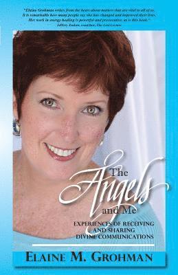 bokomslag The Angels and Me: Experiences of Receiving and Sharing Divine Communications