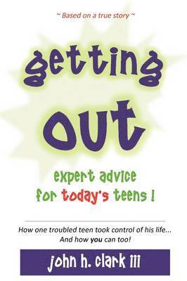 Getting Out; Expert Advice for Today's Teens! 1