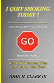 I Quit Smoking Today! - Accept. Adapt. Achieve. (R) 1