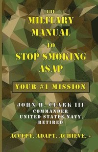 bokomslag The Military Manual to Stop Smoking ASAP