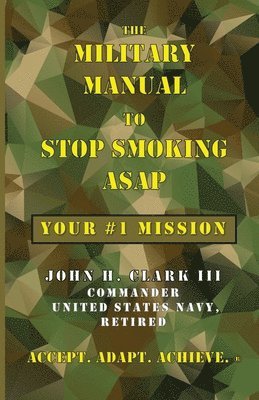 John H Clark, John H. Clark - Military Manual to Stop Smoking ASAP, Häftad