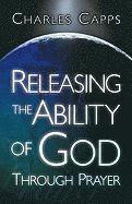 Releasing the Ability of God Through Prayer 1