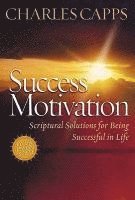 Success Motivation: Scriptural Solutions for Being Successful in Life 1