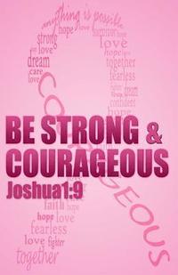 bokomslag Be strong & courageous: Biblical Affirmations for Breast Cancer Patients and Survivors