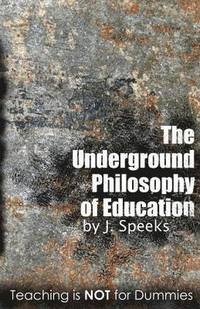 bokomslag The Underground Philosophy Of Education