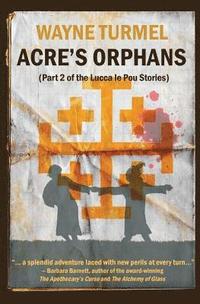 bokomslag Acre's Orphans- Historical Fiction From the Crusades