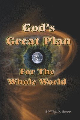 God's Great Plan For The Whole World: The Biblical Story of Creation and Redemption 1
