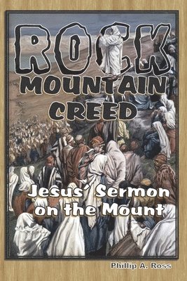 Rock Mountain Creed: Jesus' Sermon on the Mount 1