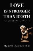 bokomslag Love Is Stronger Than Death: Encountering Our Struggle with Grief