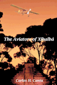 bokomslag The Aviators of Xibalba