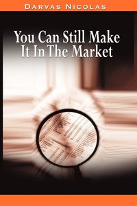 bokomslag You Can Still Make It In The Market by Nicolas Darvas (the author of How I Made $2,000,000 In The Stock Market)