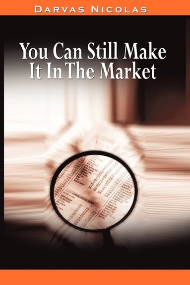 bokomslag You Can Still Make It In The Market by Nicolas Darvas (the Author of How I Made $2,000,000 In The Stock Market)