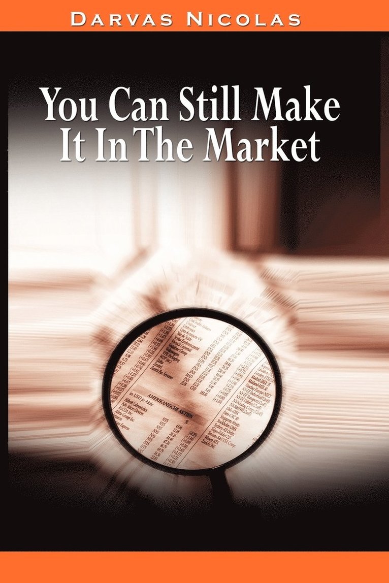You Can Still Make It In The Market by Nicolas Darvas (the Author of How I Made $2,000,000 In The Stock Market) 1