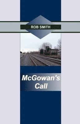 Rob Smith - McGowan's Call, Inbunden