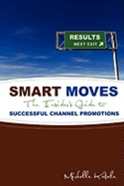 bokomslag Smart Moves: The Insider's Guide To Successful Channel Promotions