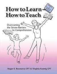 bokomslag How to Learn - How to Teach: Overcoming the Seven Barriers to Comprehension: Parents & Students Edition