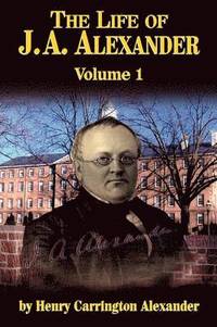bokomslag Life of J A Alexander - Vol. 1