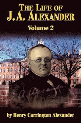 Henry C Alexander - Life of J A Alexander - Vol. 2, Häftad