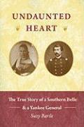 bokomslag Undaunted Heart: The True Story of a Southern Belle & a Yankee General