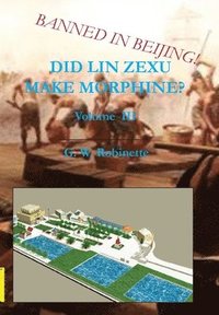 bokomslag Did Lin Zexu Make Morphine? Volume Three
