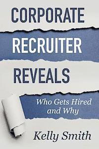 bokomslag Corporate Recruiter Reveals: Who Gets Hired and Why