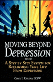bokomslag Moving Beyond Depression: A Step by Step System for Reclaiming Your Life From Depression