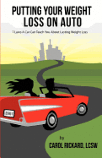bokomslag Putting Your Weight Loss on Auto: 7 Laws A Car Can Teach You About Lasting Weight Loss