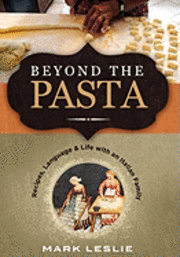 bokomslag Beyond the Pasta; Recipes, Language and Life with an Italian Family