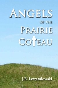 bokomslag Angels of the Prairie Coteau