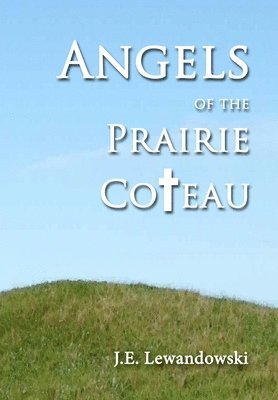 Angels of the Prairie Coteau 1