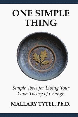 bokomslag One Simple Thing: Simple Tools for Living Your Own Theory of Change