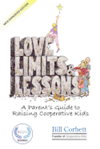 Love, Limits, & Lessons: Expanded Edition: A Parent's Guide to Raising Cooperative Kids, Häftad