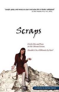 bokomslag Scraps - If Life's Bits and Pieces are the Ultimate Fortune, Shouldn't I be a Millionaire By Now?
