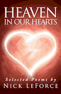 Heaven In Our Hearts: Selected poems by Nick LeForce