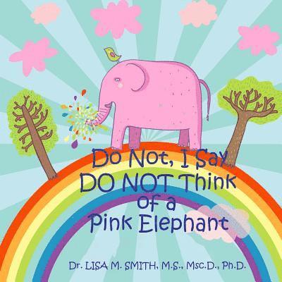 Do Not, I Say Do Not Think of a Pink Elephant 1