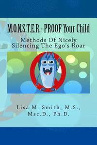 bokomslag M.O.N.S.T.E.R. - PROOF Your Child: Methods Of Nicely Silencing The Ego's Roar