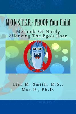 bokomslag M.O.N.S.T.E.R. - PROOF Your Child: Methods Of Nicely Silencing The Ego's Roar