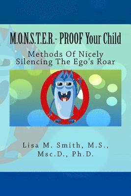 M.O.N.S.T.E.R. - PROOF Your Child: Methods Of Nicely Silencing The Ego's Roar 1