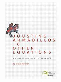 bokomslag Jousting Armadillos & Other Equations: An Introduction to Algebra