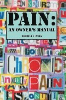 bokomslag Pain: An Owner's Manual: Intimate conversations about pain.
